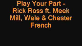 Play Your Part - Rick Ross, Meek Mill,Wale &amp; Chester French