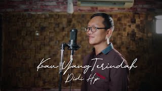 Download lagu Didi HP - KAU YANG TERINDAH mp3