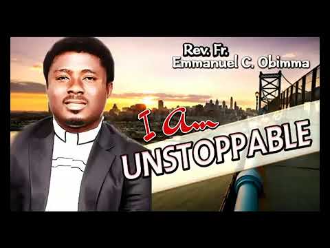 Rev Fr Emmanuel C ObimmaEBUBE MUONSO - I Am Unstoppable  - Nigerian Gospel Song