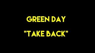 Green Day: Take Back (lyrics)