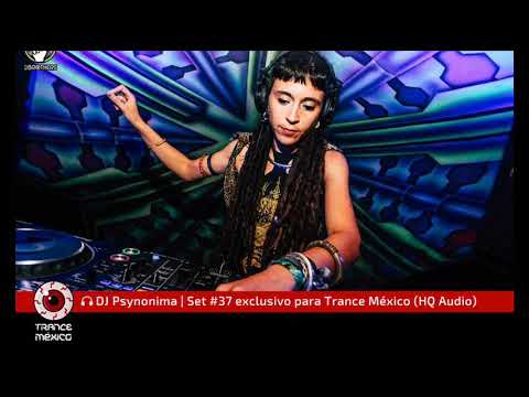 DJ Psynonima / Set #37 exclusivo para Trance México