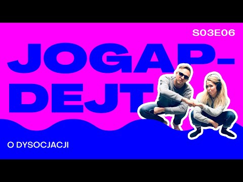 JOGAPDEJT S03E06  - O DYSOCJACJI