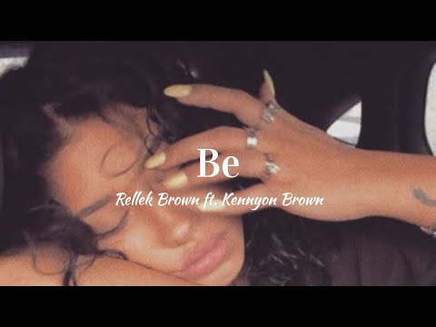 Rellek Brown ft. Kennyon Brown - Be (Lyrics)