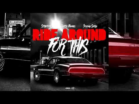 Yung Serg x Cutty Banks x Stretch - Ride Around For This (p. Trakzilla)