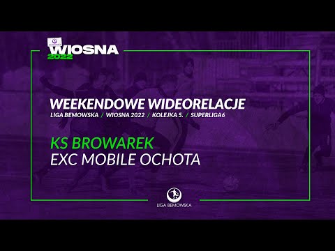 LIGA BEMOWSKA / WIOSNA 2022 / KS BROWAREK -EXC MOBILE OCHOTA