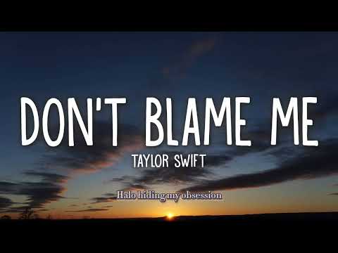 Don’t blame me, Taylor Swift, lyrics video￼