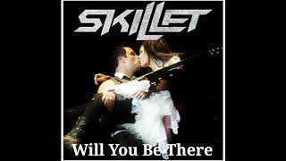 Skillet - Will You Be There