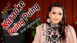 Download lagu PUING PUING KARAOKE DUET ANIK MAHENDRA NEW mp3 Download lagu PUING PUING KARAOKE DUET ANIK MAHENDRA NEW mp3