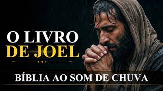 Livro de Joel [A Chuva do Espírito e do Recomeço] Bíblia ao Som de Chuva