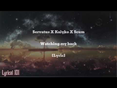 Servatus - Watching my back w/Kaiyko and Scum [Lyric]