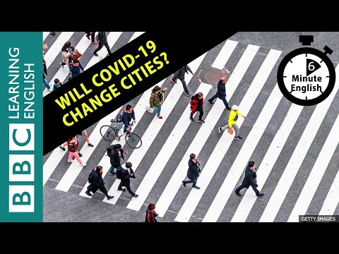 Will Covid-19 change cities? 6 Minute English