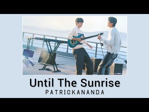 [ THAISUB ] First Note Of Love Drama Ost.『Until The Sunrise』 Patrickananda