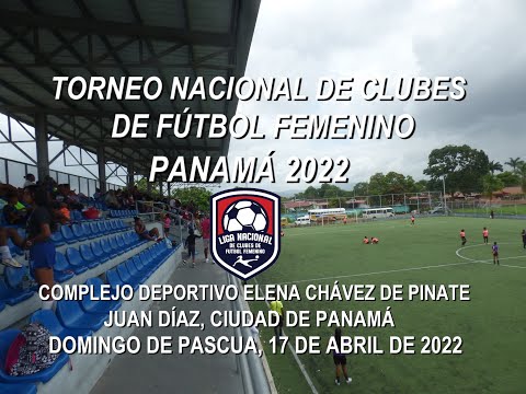 TORNEO NACIONAL DE CLUBES DE FÚTBOL FEMENINO PANAMÁ 2022, 17-04-2022