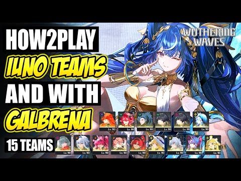 EVERY IUNO TEAM (ALSO WITH GALBRENA): 15 Teams (Patch 2.7) | Wuthering Waves