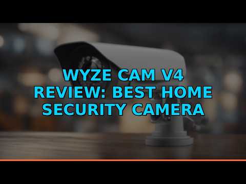 WYZE Cam v4 Review: Best Home Security Camera