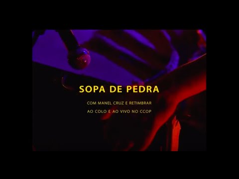 Sopa de Pedra com Manel Cruz e Retimbrar - ao vivo no CCOP