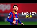 Lionel Messi ► Bad Boy (Marwa Loud) - Skills & Goals 2020/2021 | HD