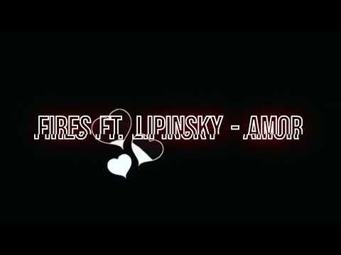 Fires ft. Lipinsky - Amor