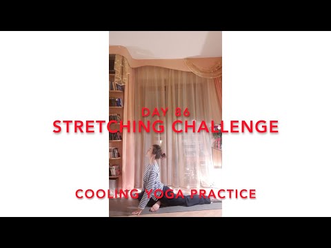 Day 86/365. Stretching Challenge. Yoga - Cooling Yoga Practice.