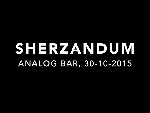 Sherzandum - Analog Bar - 30-10-2015