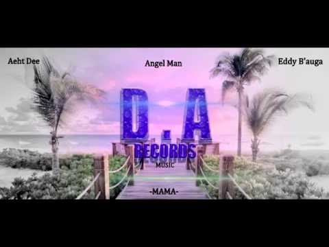 Aehtdee x Angel Man X Eddy B'auga MAMA