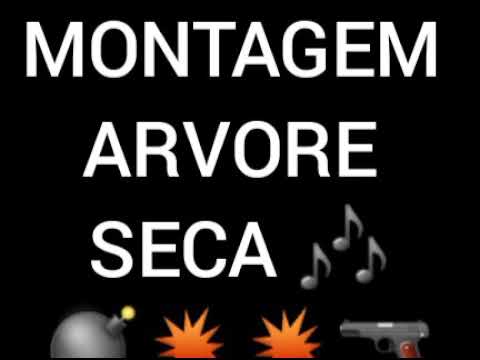MONTAGEM - ARVORE SECA TIPO COLÔMBIA 🎶 💣💥💥🔫