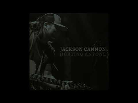 Hurting Anyone - Jackson Cannon