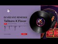 Talibans X Flavor - Dj Vee Nyc Remixxx