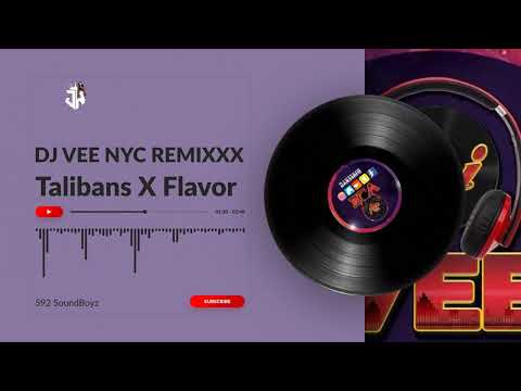 Talibans X Flavor - Dj Vee Nyc Remixxx