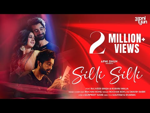 Silli Silli by Rochak Kohli | Gurpreet Saini | Rajveer Singh | Roshni Walia | Gautam GS | Danish S