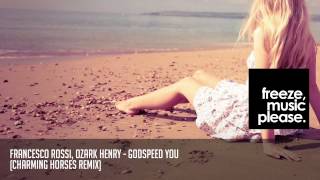 Francesco Rossi, Ozark Henry - Godspeed You (Charming Horses Remix)