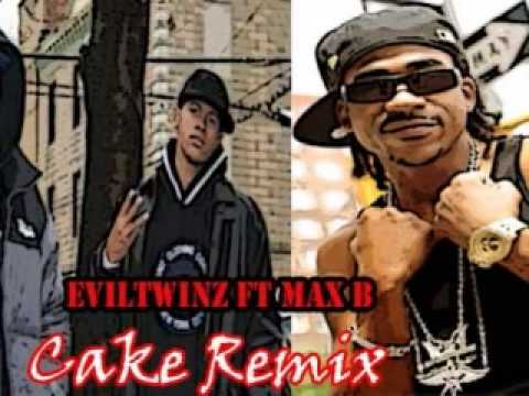 EVILTWINZ FEAT MAX B - CAKE REMIX/CDQ/NEW/DIRTY