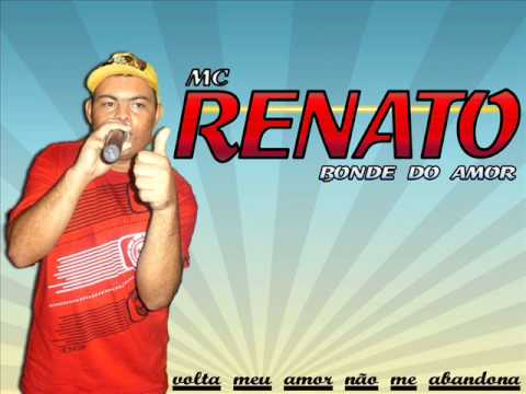 MC RENATO BONDE DO AMOR   VOLTA MEU AMOR NÃO ME ABANDONA