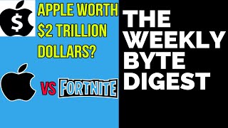 Apple Worth $2 Trillion Dollars? Fortnite vs Apple - The Weekly Byte Digest (August 17-22)