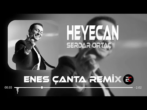 Heyecandan Her Gece Hayalini (Enes Çanta & Ufuk Kaplan Remix) Serdar Ortaç - Heyecan