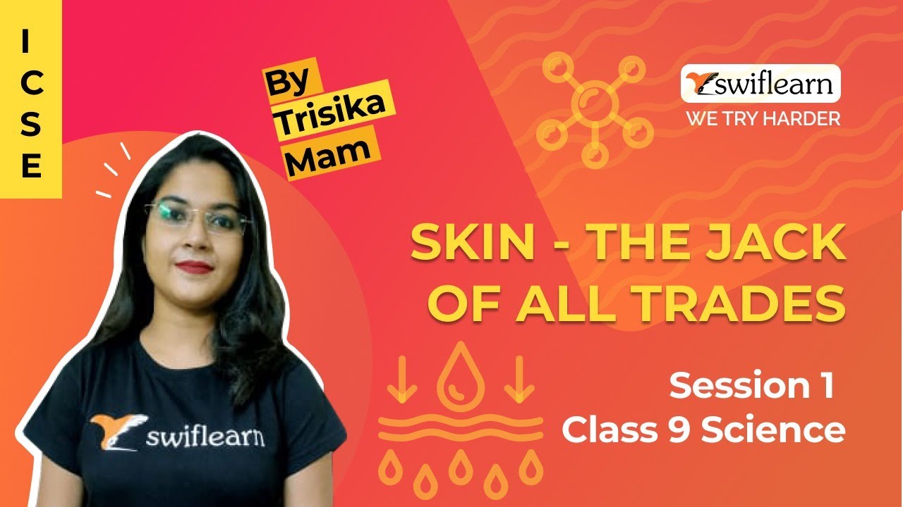 Skin - The Jack of All Trades | ICSE Class 9 Biology | Online Classes | Session 1 - Swiflearn