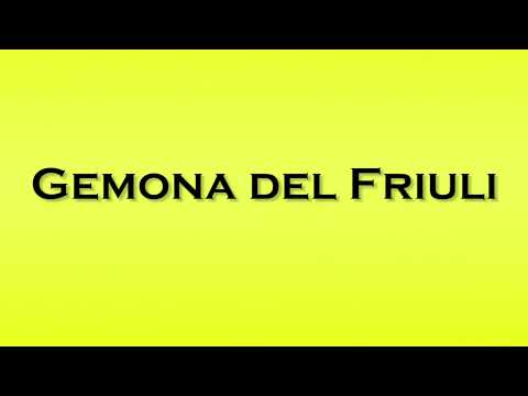 Pronunciation of Gemona del Friuli