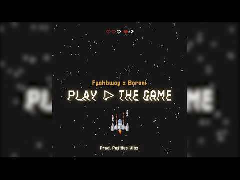 FYAHBWOY X BARONI - PLAY THE GAME