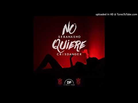 SebaNasho & CristianDanger- No Quiere🙅
