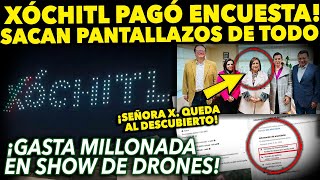 XOCHITL HASTA EL CUELLO ¡PAGÓ MILLONADA EN DRONES Y ENCUESTA! QUEDÓ AL DESCUBIERTO