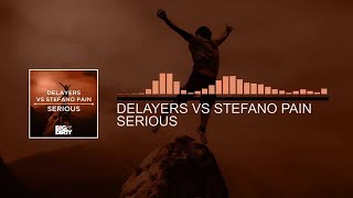 Delayers vs Stefano Pain - Serious (Original Mix) [Big & Dirty Recordings]