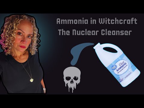 Ammonia in Witchcraft: The Nuclear Cleanser