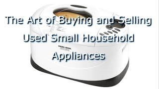 The Art of Buying and Selling Used Small Household Appliances