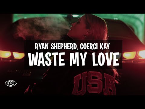 Ryan Shepherd - Waste My Love (feat. Georgi Kay) Lyrics