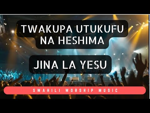Twakupa Utukufu na Heshima  |  Jina Nzuri Lililoje | New Swahili Worship Music