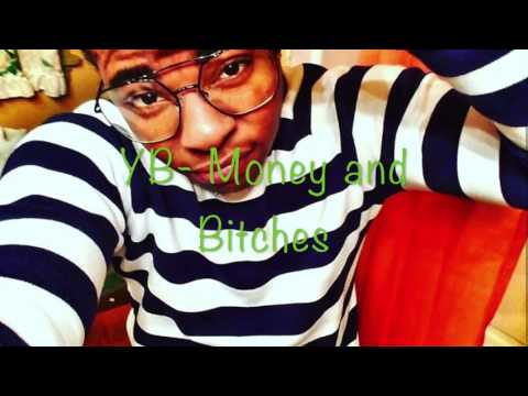 YB- Money and Bitches