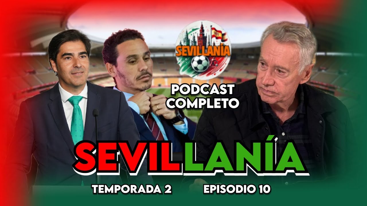 😳 EL SEVILLA Y EL BETIS, EN VENTA | SEVILLANÍA T2, EP.10