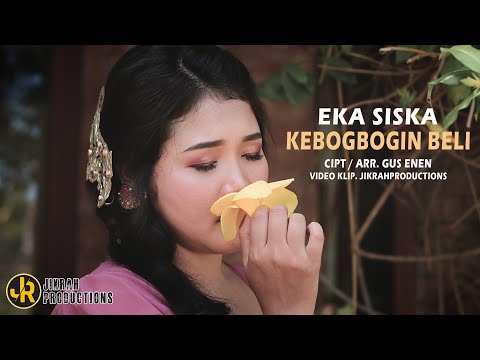JikRah Productions : Kebogbogin Beli - Eka Siska [Video Official]