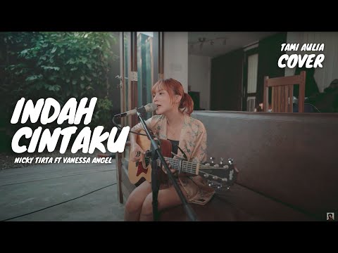 INDAH CINTAKU - NICKY TIRTA FT VANESSA ANGEL | TAMI AULIA