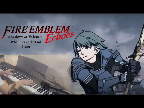 Fire Emblem Echoes: Shadows of Valentia - What Lies at the End Piano
